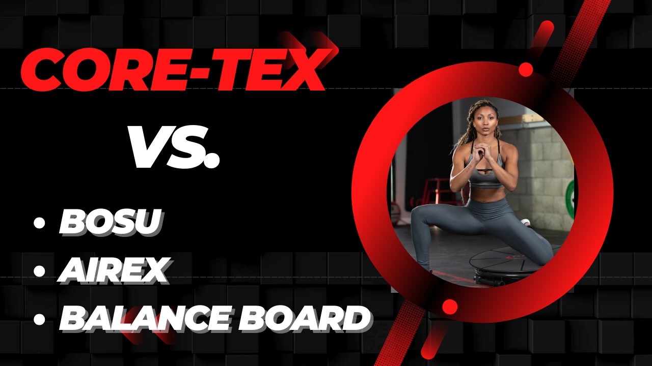 Core-Tex vs. BOSU vs. Airex vs. Balance Board